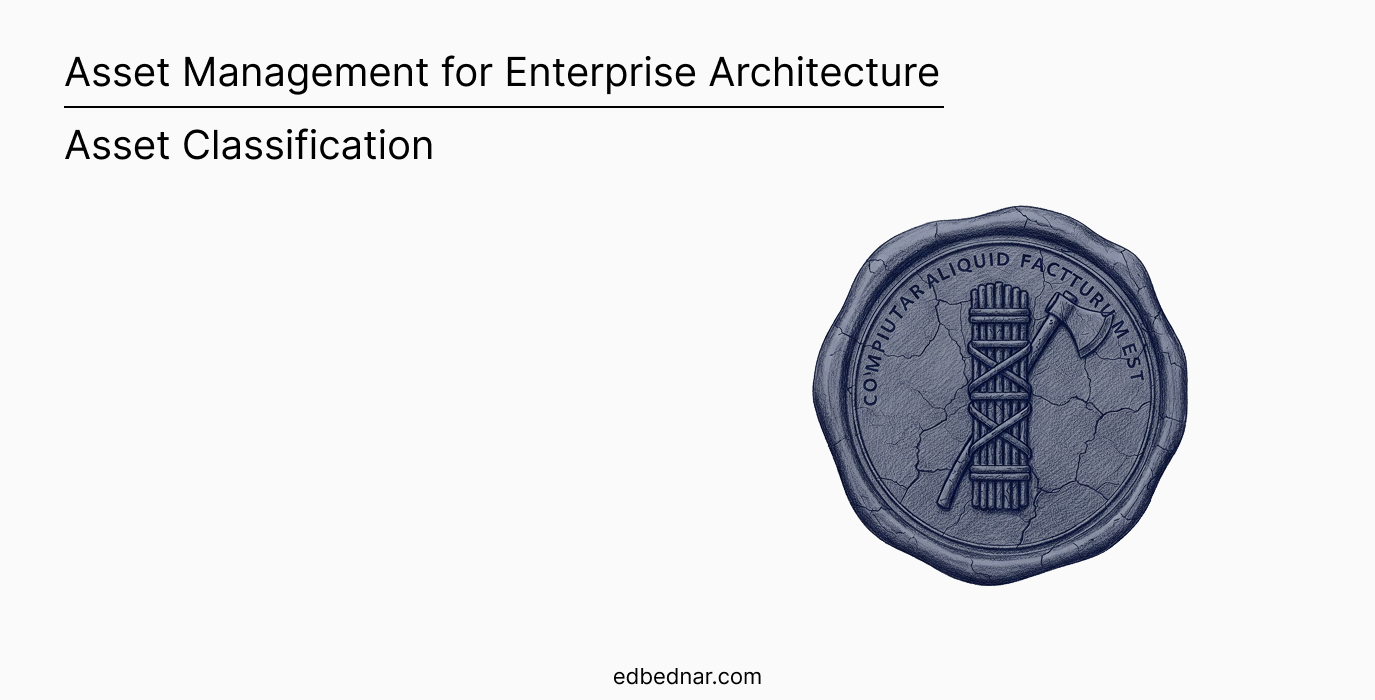 Asset Classification as the Foundation for Enterprise Architecture Governance
